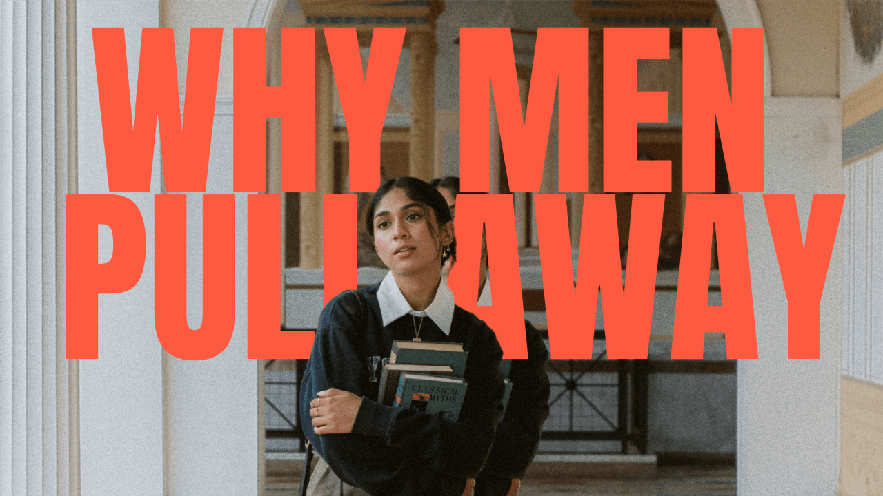 Why Men Pull Away